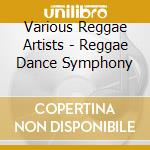Various Reggae Artists - Reggae Dance Symphony cd