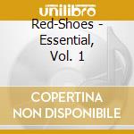 Red-Shoes - Essential, Vol. 1 cd