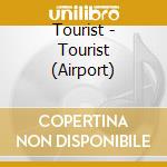 Tourist - Tourist (Airport) cd