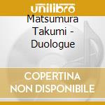 Matsumura Takumi - Duologue cd