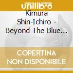 Kimura Shin-Ichiro - Beyond The Blue Sky cd