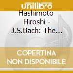 Hashimoto Hiroshi - J.S.Bach: The Complete Sonatas And Partitas For Violin Solo (2 Cd) cd