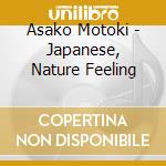 Asako Motoki - Japanese, Nature Feeling cd musicale di Asako Motoki