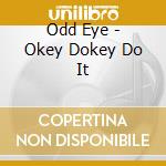 Odd Eye - Okey Dokey Do It cd