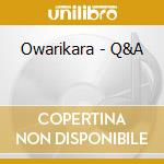 Owarikara - Q&A cd