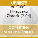 An Cafe' - Hikagyaku Ziprock (2 Cd) cd