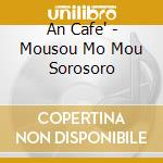 An Cafe' - Mousou Mo Mou Sorosoro cd
