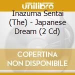 Inazuma Sentai (The) - Japanese Dream (2 Cd) cd