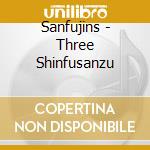 Sanfujins - Three Shinfusanzu cd