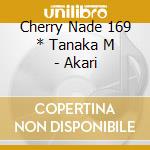 Cherry Nade 169 * Tanaka M - Akari cd