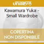 Kawamura Yuka - Small Wardrobe cd