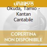 Okuda, Tamio - Kantan Cantabile cd