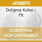Dohjima Kohei - Fit cd