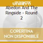 Abedon And The Ringside - Round 2 cd
