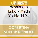 Hashimoto Eriko - Machi Yo Machi Yo cd