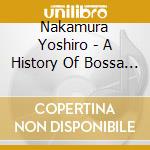 Nakamura Yoshiro - A History Of Bossa Nova. Vol.1 cd