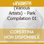 (Various Artists) - Park Compilation 01 cd