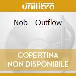 Nob - Outflow cd