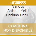 Various Artists - Yell!! -Genkino Deru J-Pop Mix- cd