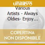 Various Artists - Always Oldies- Enjoy Best Music cd
