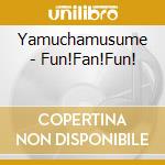 Yamuchamusume - Fun!Fan!Fun! cd