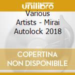 Various Artists - Mirai Autolock 2018 cd