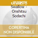 Swallow - Onshitsu Sodachi cd