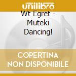 Wt Egret - Muteki Dancing! cd