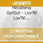 Hiroshima Go!Go! - Lov'N! Lov'N! Princess!!