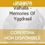 Valhalla - Memories Of Yggdrasil cd musicale