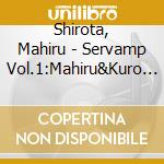 Shirota, Mahiru - Servamp Vol.1:Mahiru&Kuro           Ro cd musicale