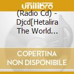 (Radio Cd) - Djcd[Hetalira The World Twinkle]Vol.2 cd