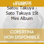 Satou Takuya - Sato Takuya 1St Mini Album cd musicale di Satou Takuya