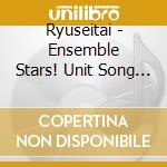 Ryuseitai - Ensemble Stars! Unit Song Cd Dai 2 Dan Ryuseitai cd