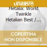 Hetalia: World Twinkle Hetalian Best / O.S.T. / Various cd