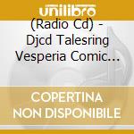 (Radio Cd) - Djcd Talesring Vesperia Comic Market 90 Limited cd