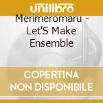 Merimeromaru - Let'S Make Ensemble cd