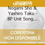 Nogami Sho & Yashiro Taku - 8P Unit Song Cd Vol.4 cd