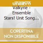 Valkyrie - Ensemble Stars! Unit Song Cd 3Rd Vol.04 Valkyrie cd musicale di Valkyrie