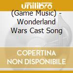 (Game Music) - Wonderland Wars Cast Song cd