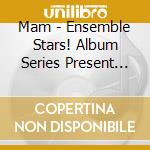 Mam - Ensemble Stars! Album Series Present -Mam- cd