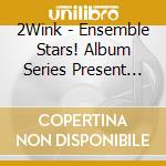 2Wink - Ensemble Stars! Album Series Present -2Wink-