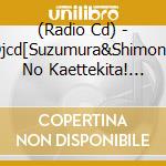 (Radio Cd) - Djcd[Suzumura&Shimono No Kaettekita! Uta Puri Housou Kyoku] cd