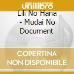 Lili No Hana - Mudai No Document cd