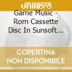 Game Music - Rom Cassette Disc In Sunsoft / O.S.T. cd