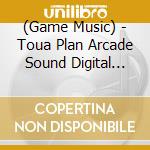 (Game Music) - Toua Plan Arcade Sound Digital Collection Vol.5 cd musicale di (Game Music)