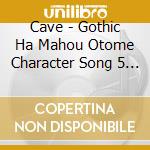 Cave - Gothic Ha Mahou Otome Character Song 5 Plumeria [Hikari No Yuuhodou] cd