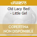 Old Lacy Bed - Little Girl cd
