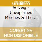 Solveig - Unexplained Miseries & The Acceptance Of Sorrow cd