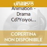 Animation - Drama Cd?Yoiyoi Monologue? cd
